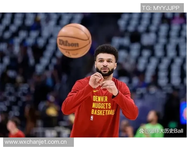 贾马尔穆雷坚定信念球队会不断进步迎接挑战新星崭露头角